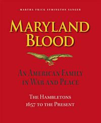 Cover image for Maryland Blood - An American Family in War and Peace, the Hambletons 1657 to the Present