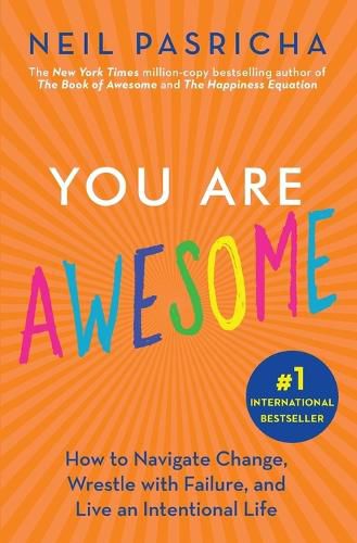Cover image for You Are Awesome: How to Navigate Change, Wrestle with Failure, and Live an Intentional Life