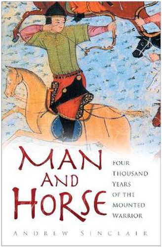 Cover image for Man and Horse: Four Thousand Years of the Mounted Warrior