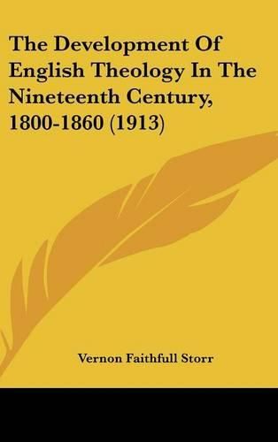 Cover image for The Development of English Theology in the Nineteenth Century, 1800-1860 (1913)