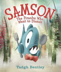Cover image for Samson: The Piranha Who Went to Dinner