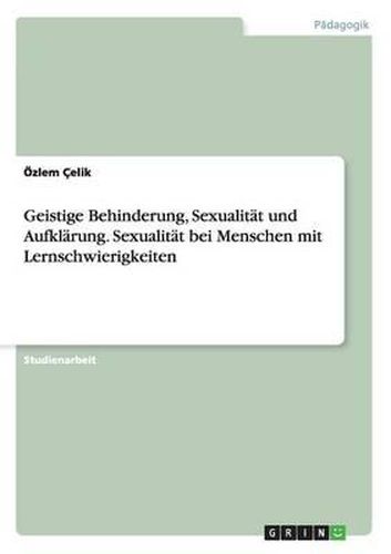 Cover image for Geistige Behinderung, Sexualitat Und Aufklarung. Sexualitat Bei Menschen Mit Lernschwierigkeiten