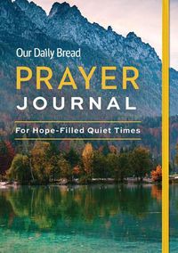 Cover image for Our Daily Bread Prayer Journal: For Hope-Filled Quiet Times