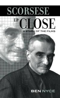 Cover image for Scorsese Up Close: A Study of the Films