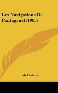 Cover image for Les Navigations de Pantagruel (1905)