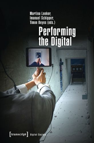 Cover image for Performing the Digital: Performance Studies and Performances in Digital Cultures