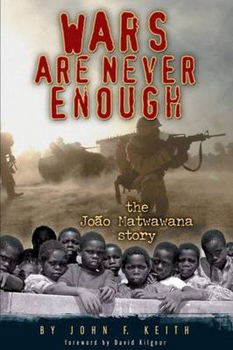 Cover image for Wars Are Never Enough: The Joao Matwawana Story