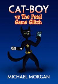 Cover image for Cat-Boy Vs the Fatal Game Glitch