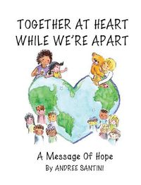 Cover image for Together At Heart While We're Apart: A Message of Hope