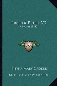 Cover image for Proper Pride V3: A Novel (1882)