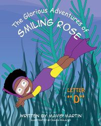 Cover image for The Glorious Adventures of Smiling Rose Letter D