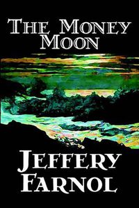 Cover image for The Money Moon by Jeffery Farnol, Fiction, Action & Adventure, Historical