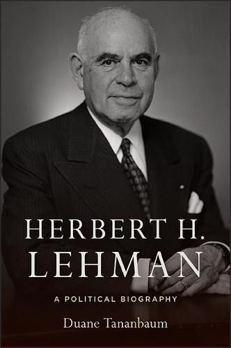 Cover image for Herbert H. Lehman: A Political Biography