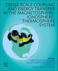 Cover image for Cross-Scale Coupling and Energy Transfer in the Magnetosphere-Ionosphere-Thermosphere System