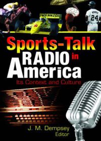 Cover image for Sports-Talk Radio in America: Its Context and Culture