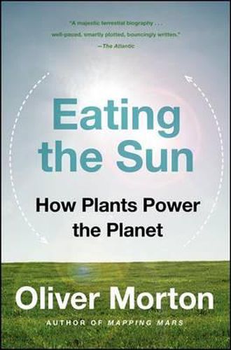 Cover image for Eating the Sun: How Plants Power the Planet