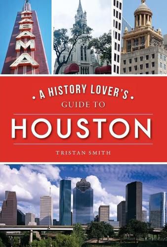 Cover image for A History Lover's Guide to Houston