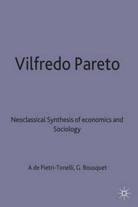 Cover image for Vilfredo Pareto: Neoclassical Synthesis of Economics and Sociology