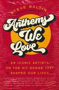 Cover image for Anthems We Love: 29 Iconic Artists on the Hit Songs That Shaped Our Lives