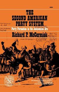 Cover image for The Second American Party System: Party Formation in the Jacksonian Era