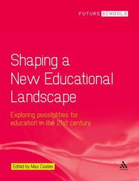 Cover image for Shaping a New Educational Landscape: Exploring possibilities for education in the 21st century