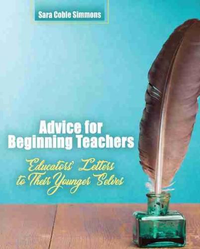 Cover image for Advice for Beginning Teachers: Educators' Letters to Their Younger Selves