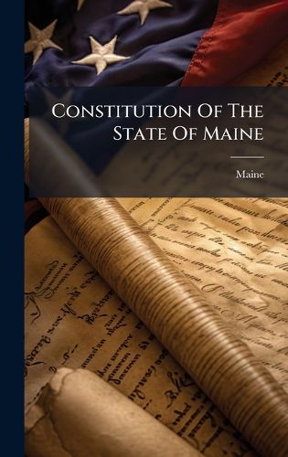 Cover image for Constitution Of The State Of Maine
