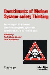 Cover image for Constituents of Modern System-safety Thinking: Proceedings of the Thirteenth Safety-critical Systems Symposium, Southampton, UK, 8-10 February 2005