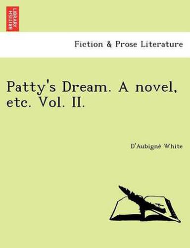 Cover image for Patty's Dream. a Novel, Etc. Vol. II.