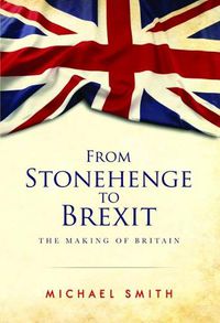 Cover image for From Stonehenge to Brexit: The Making of Britain