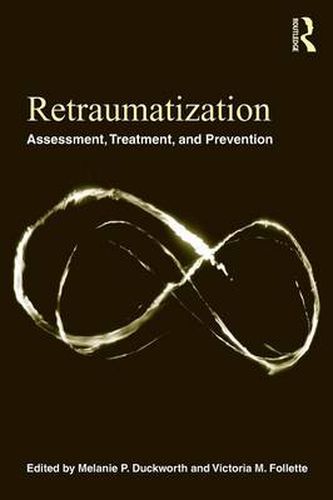 Cover image for Retraumatization: Assessment, Treatment, and Prevention