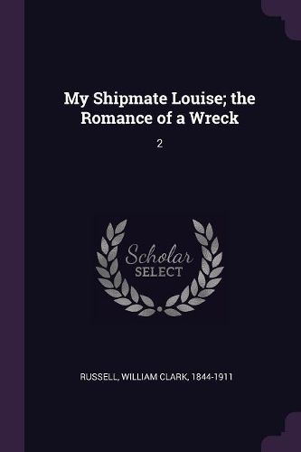 Cover image for My Shipmate Louise; the Romance of a Wreck