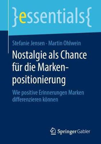 Cover image for Nostalgie als Chance fur die Markenpositionierung: Wie positive Erinnerungen Marken differenzieren koennen