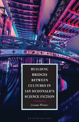 Cover image for Building Bridges between Cultures in Ian McDonald's Science Fiction