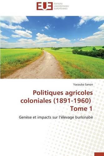 Cover image for Politiques Agricoles Coloniales (1891-1960) Tome 1