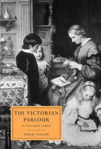 Cover image for The Victorian Parlour: A Cultural Study