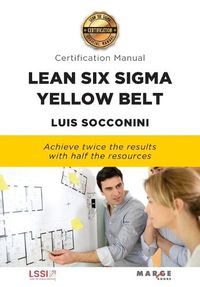 Cover image for Lean Six Sigma Yellow Belt. Certification Manual