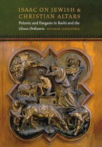 Cover image for Isaac On Jewish and Christian Altars: Polemic and Exegesis in Rashi and the Glossa Ordinaria