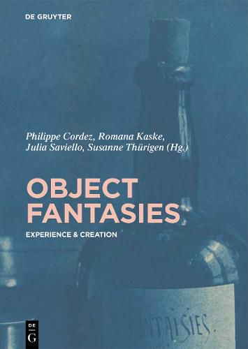 Cover image for Object Fantasies: Experience & Creation