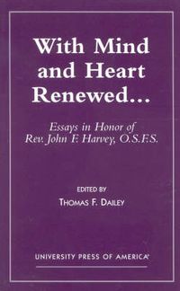 Cover image for With Mind and Heart Renewed. . .: Essays in Honor of Rev. John F. Harvey, O.S.F.S.