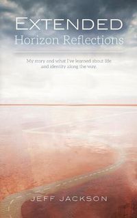 Cover image for Extended Horizon Reflections: My story and what I've learned about life and identity along the way