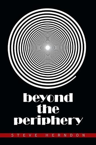 Cover image for Beyond the Periphery: The Following Tales Are Extracted from the Minds of Those Who Dared