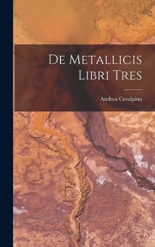 Cover image for De Metallicis Libri Tres