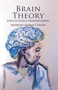 Cover image for Brain Theory: Essays in Critical Neurophilosophy