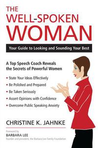 Cover image for The Well-Spoken Woman: Your Guide to Looking and Sounding Your Best