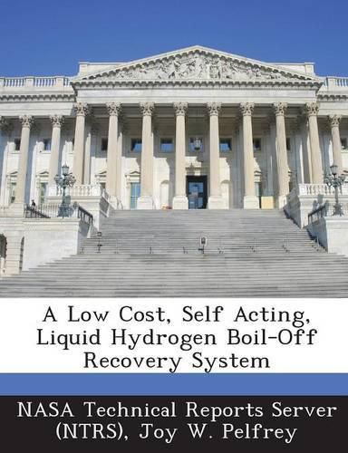 Cover image for A Low Cost, Self Acting, Liquid Hydrogen Boil-Off Recovery System