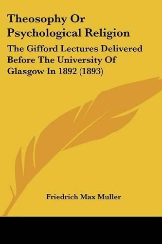 Cover image for Theosophy or Psychological Religion: The Gifford Lectures Delivered Before the University of Glasgow in 1892 (1893)