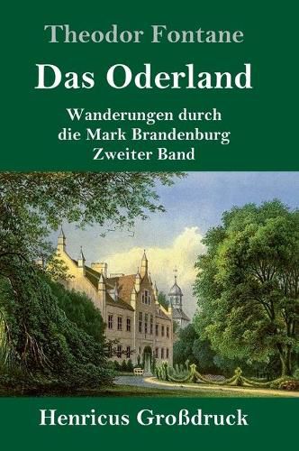 Cover image for Das Oderland (Grossdruck): Wanderungen durch die Mark Brandenburg Zweiter Band