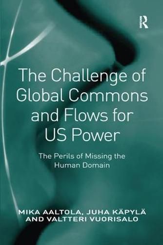 Cover image for The Challenge of Global Commons and Flows for US Power: The Perils of Missing the Human Domain