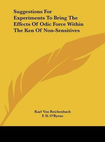 Cover image for Suggestions for Experiments to Bring the Effects of Odic Force Within the Ken of Non-Sensitives